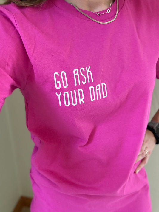 Go Ask Your Dad Crewneck T-Shirt