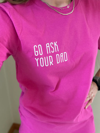 Go Ask Your Dad Crewneck T-Shirt