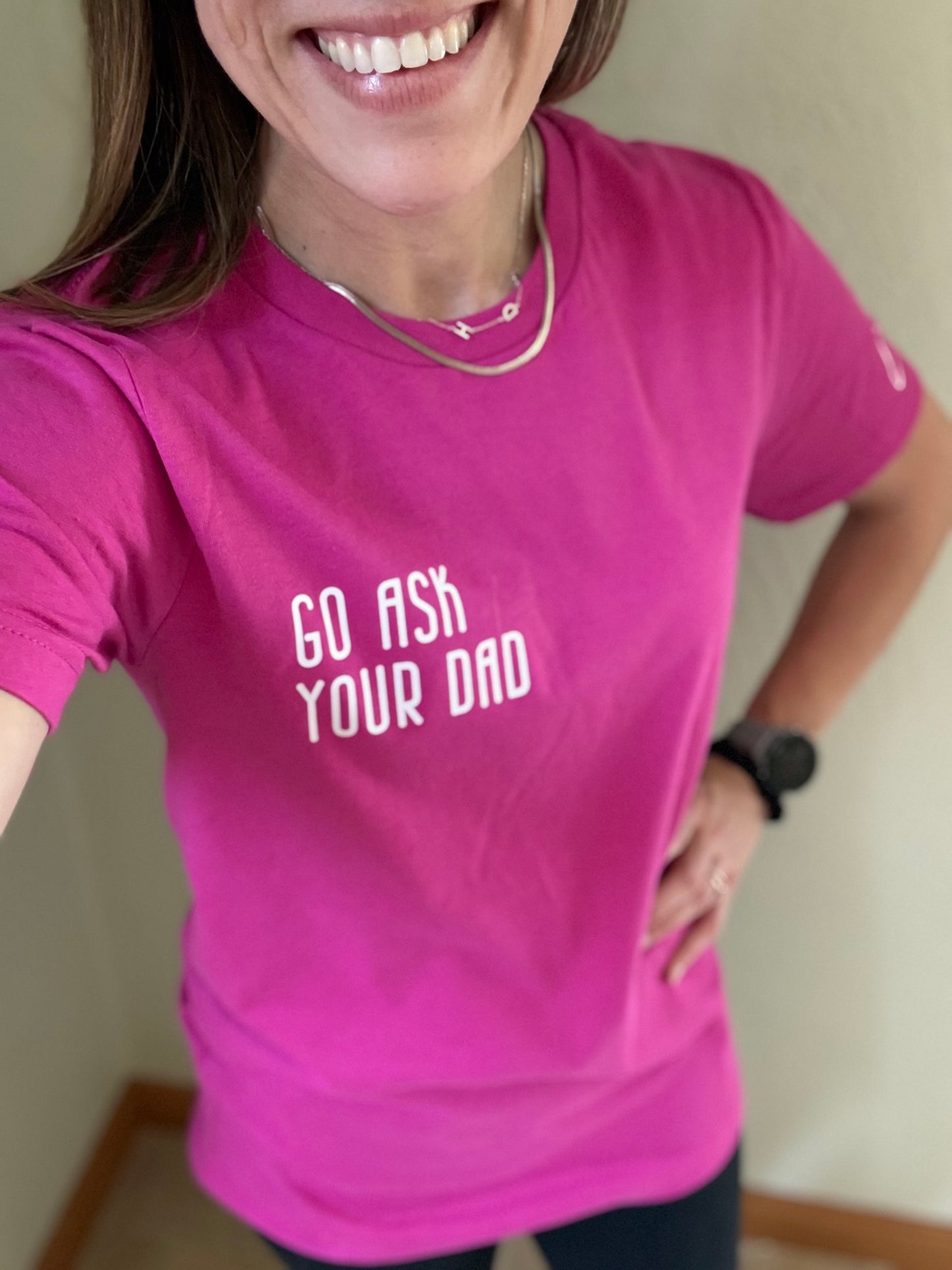 Go Ask Your Dad Crewneck T-Shirt