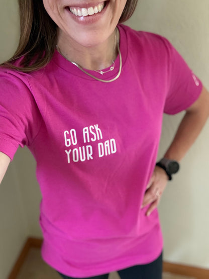 Go Ask Your Dad Crewneck T-Shirt
