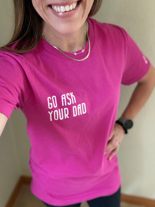 Go Ask Your Dad Crewneck T-Shirt